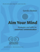 Aim Your Mind: Strategies and Skills for Conscious Communication by Sandra Boston 9780988592797