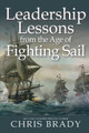 Leadership Lessons from the Age of Fighting Sail by Chris Brady 9780990961918