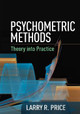 Psychometric Methods: Theory into Practice Larry R. Price 9781462524778