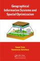 Geographical Information Systems and Spatial Optimization by Sami Faiz