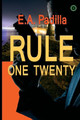 Rule One Twenty by E a Padilla 9780996481809
