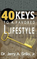 40 Keys to Favored Lifestyle by Jerry Grillo Jr 9780971096721
