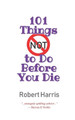 101 Things NOT to Do Before You Die by Robert Harris 9780971590878