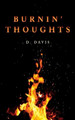 Burnin' Thoughts by D Davis 9780692169964