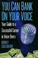 You Can Bank On Your Voice: Your Guide to a Successful Career in Voice-Overs by Rodney Saulsberry 9780974767802