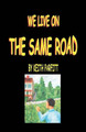 We Live On The Same Road by Keith Parfitt 9780979716997