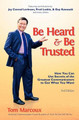 Be Heard and Be Trusted: How You Can Use Secrets of the Greatest Communicators to Get What You Want by Tom Marcoux 9780980051148