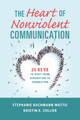 The Heart of Nonviolent Communication: 25 Keys to Shift From Separation to Connection by Stephanie Bachmann Mattei 9781934336427