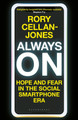 Always On: Hope and Fear in the Social Smartphone Era by Rory Cellan-Jones