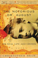 Notorious Dr August Pb by Christopher Bram 9780060934972