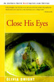 Close His Eyes by Olivia Dwight 9780595003389