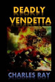 Deadly Vendetta by Charles Ray 9780692452806