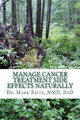 Manage Cancer Treatment Side Effects Naturally: Patient's Practical Guide by Phd Mark Fritz Nd 9780692585894