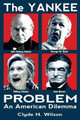 The Yankee Problem: An American Dilemma by Clyde N Wilson 9780692733905