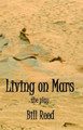 Living on Mars: the play by Bill Reed 9780994630100