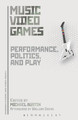 Music Video Games: Performance, Politics, and Play by Michael Austin