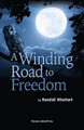A Winding Road to Freedom by Randall Wisehart 9780944350478