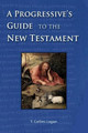 A Progressive's Guide to the New Testament by T Collins Logan 9780977033676