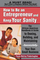 How to be an Entrepreneur and Keep Your Sanity: The African American Handbook and Guide to Owning, Building and Maintaining...Successfully Your Own Small Business by Paula McCoy-Pinderhughes 9780972751995