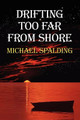 Drifting Too Far From Shore by Michael Spalding 9780976827702
