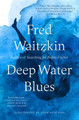 Deep Water Blues by Fred Waitzkin