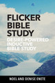 Flicker Bible Study: Desire-powered, Inductive, and Adaptable by Noel Enete 9780979159558
