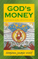 God's Money by Stephen Joseph Wolf 9780979554902