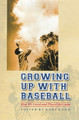 Growing Up with Baseball: How We Loved and Played the Game by Gary Land 9780803229754