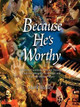 Because He's Worthy by Mark Medley 9780964654389