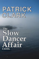The Slow Dancer Affair by Patrick Douglas Clark 9780960057306