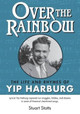 Over the Rainbow: The Life and Rhymes of Yip Harburg by Stuart L Stotts 9780976537236