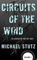 Circuits of the Wind: A Legend of the Net Age by Michael Stutz 9780983855804