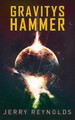 Gravitys Hammer by Jerry Reynolds 9780996326209