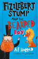 Fizzlebert Stump and the Bearded Boy by A. F. Harrold
