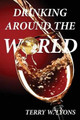 Drinking Around the World by Terry W Lyons 9780988590281