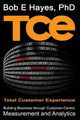 TCE Total Customer Experience: Building Business through Customer-Centric Measurement and Analytics by Bob E Hayes Phd 9780989280426