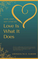 How Love Got Started: Love Is What It Does by Gwendolyn B Frazier Elmore 9780989732826