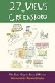 27 Views of Greensboro: The Gate City in Prose & Poetry by Fred Chappell 9780989609210