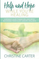 Help and Hope While You're Healing: A woman's guide toward wellness while recovering from injury, surgery, or illness by Christine Carter 9780990830337