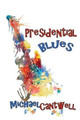 Presidential Blues: Girls, Guitars and the Constitution by Michael O Cantwell 9780990827443