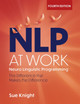 NLP at Work: The Difference that Makes the Difference Sue Knight 9781529393071