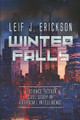 Winter Falls: A Science Fiction Case Study in Artificial Intelligence by Leif J Erickson 9780996280495