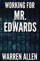 Working for Mr. Edwards by Bruce Warren Allen 9780996239400