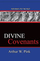 Divine Covenants: Pathways To The Past by Arthur W Pink 9780997439236