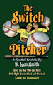 The Switch Pitcher by W Leon Smith 9780996900607