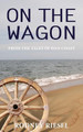 On the Wagon by Rodney Riesel 9780997114997