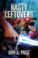 Nasty Leftovers by Guy L Pace 9780997866919