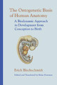 The Ontogenetic Basis of Human Anatomy: A Biodynamic Approach to Development from Conception to Birth Erich Blechschmidt 9781556435072