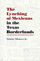 The Lynching of Mexicans in the Texas Borderlands by Nicholas Villanueva Jr 9780826360304