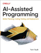 AI-Assisted Programming: Better Planning, Coding, Testing, and Deployment by Tom Taulli 9781098164560